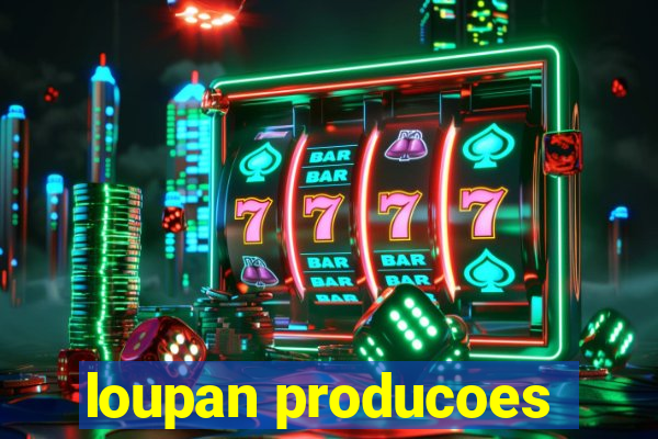 loupan producoes