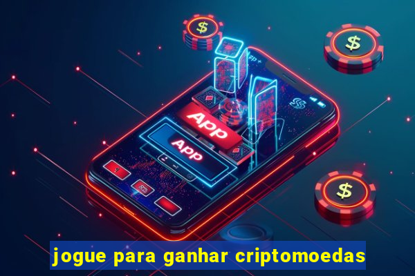 jogue para ganhar criptomoedas