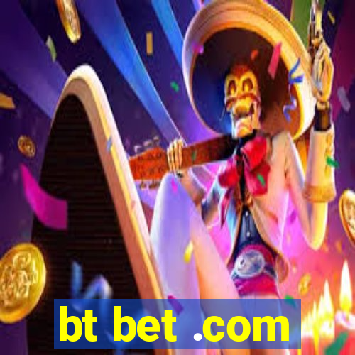 bt bet .com