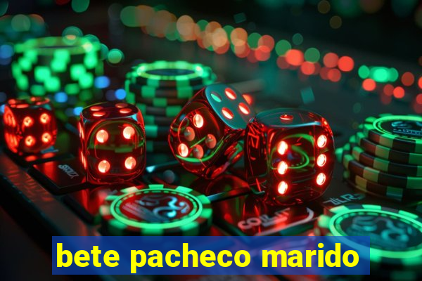 bete pacheco marido