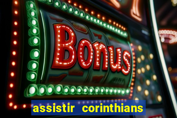 assistir corinthians no futemax