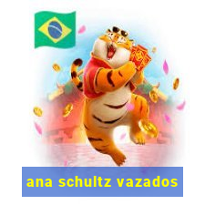 ana schultz vazados