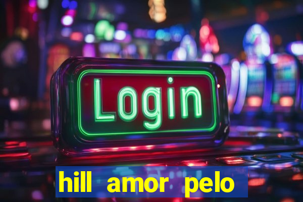 hill amor pelo jogo torrent