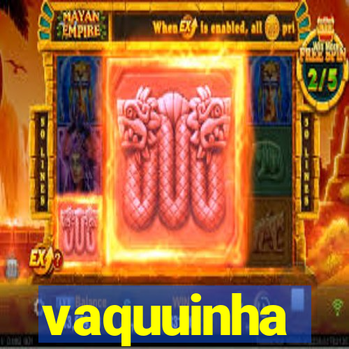 vaquuinha