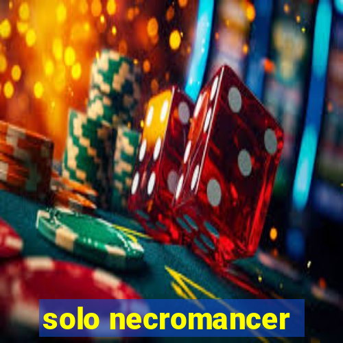 solo necromancer