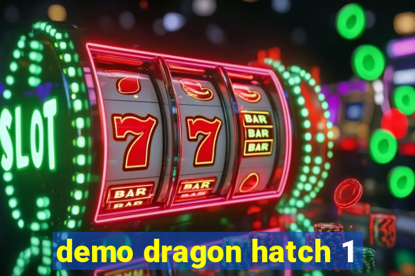 demo dragon hatch 1