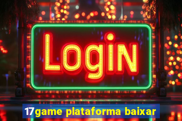 17game plataforma baixar