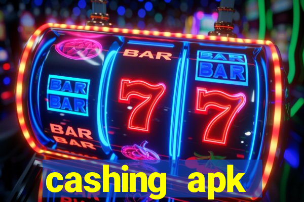 cashing apk dinheiro infinito