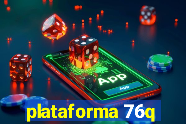 plataforma 76q