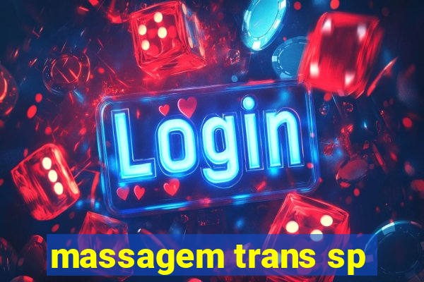 massagem trans sp