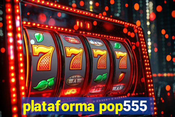 plataforma pop555