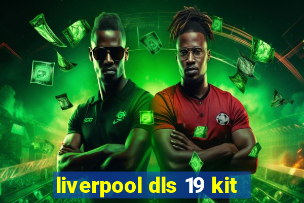 liverpool dls 19 kit