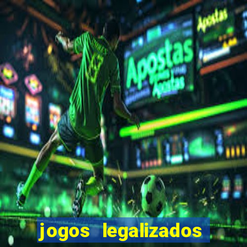 jogos legalizados no brasil