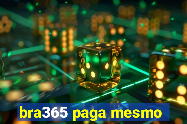 bra365 paga mesmo