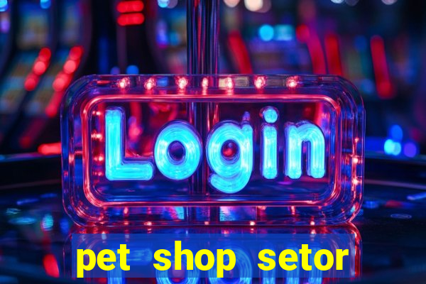 pet shop setor vila nova goiania