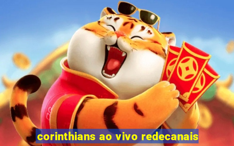 corinthians ao vivo redecanais