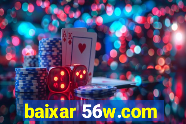 baixar 56w.com