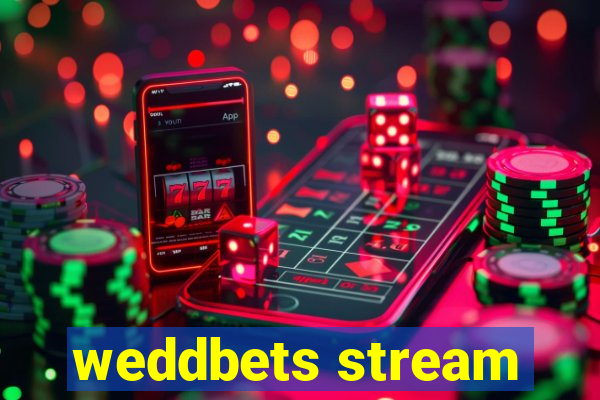 weddbets stream