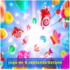 jogo de 5 centavos betano