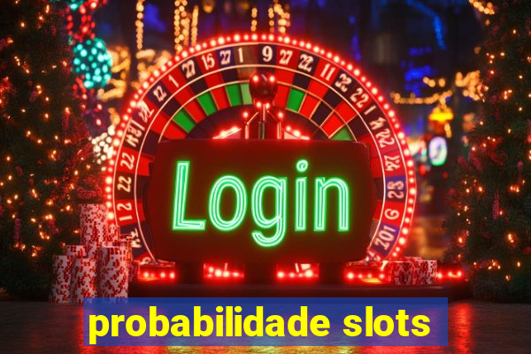 probabilidade slots