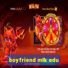 boyfriend mlk edu