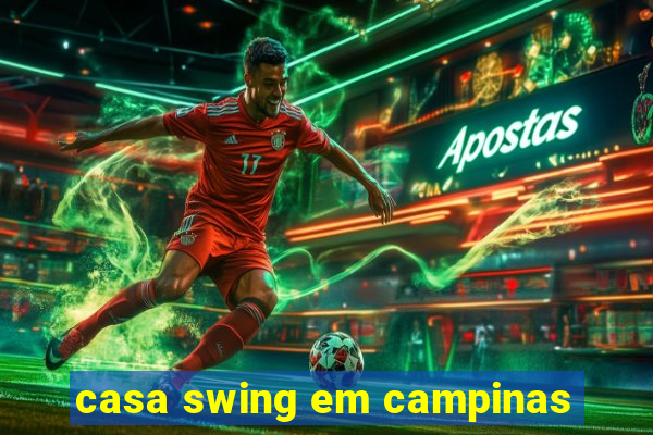 casa swing em campinas