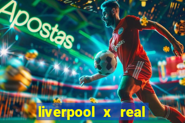 liverpool x real madrid ao vivo futemax