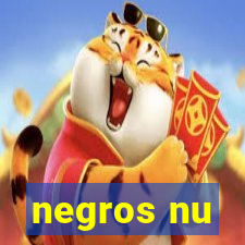 negros nu