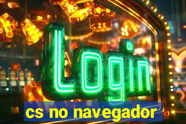 cs no navegador