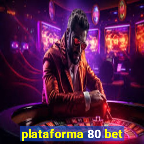 plataforma 80 bet