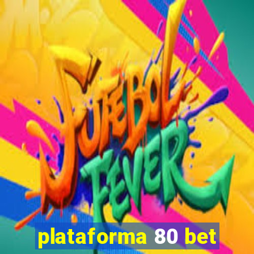 plataforma 80 bet