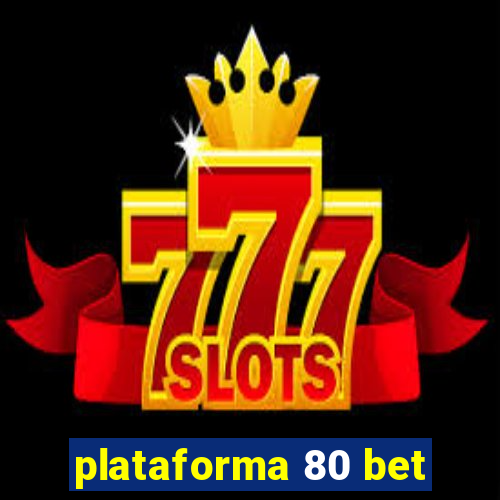 plataforma 80 bet