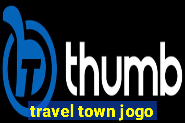 travel town jogo