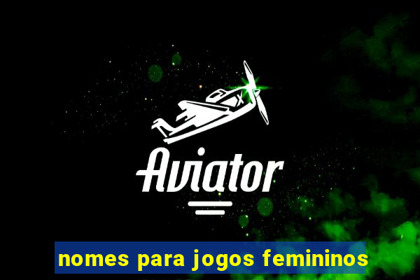 nomes para jogos femininos