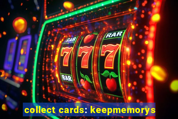 collect cards: keepmemorys