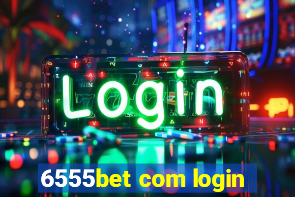 6555bet com login