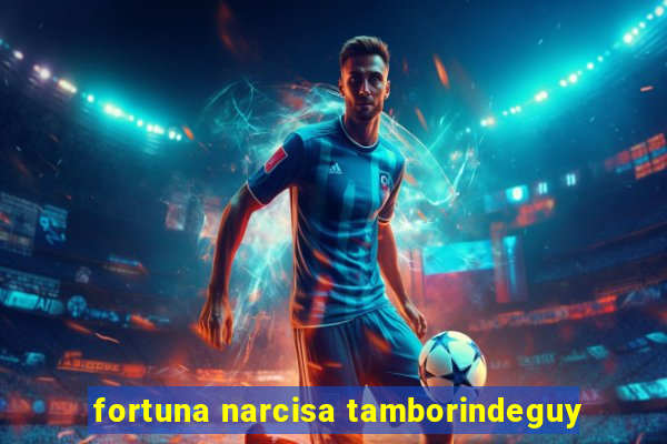 fortuna narcisa tamborindeguy