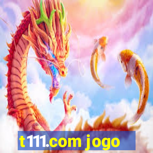 t111.com jogo