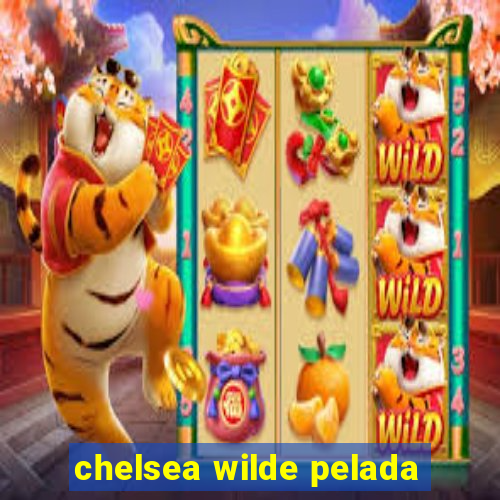 chelsea wilde pelada