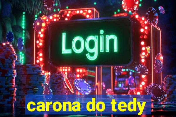 carona do tedy