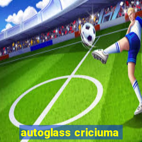 autoglass criciuma