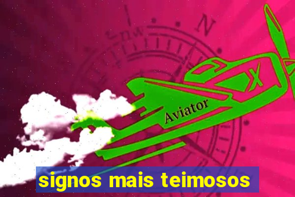 signos mais teimosos