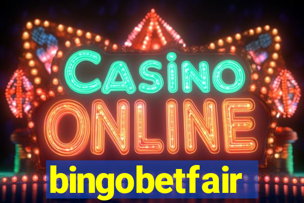 bingobetfair