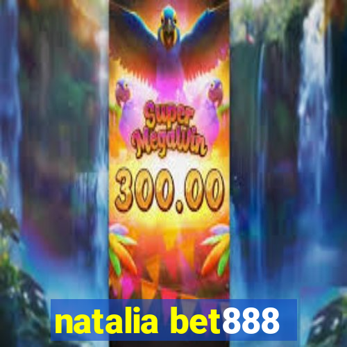 natalia bet888