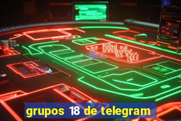 grupos 18 de telegram