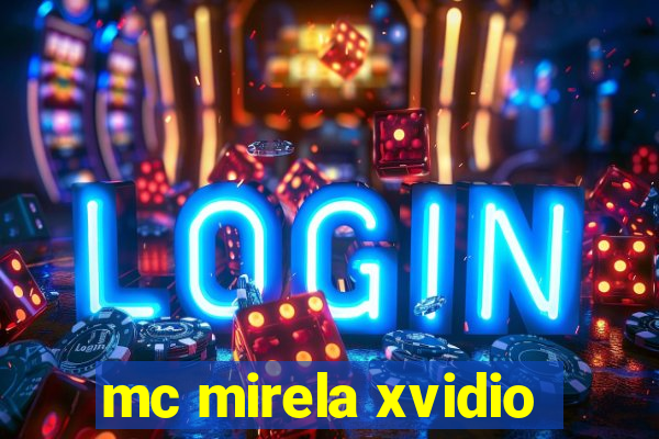 mc mirela xvidio