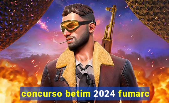 concurso betim 2024 fumarc