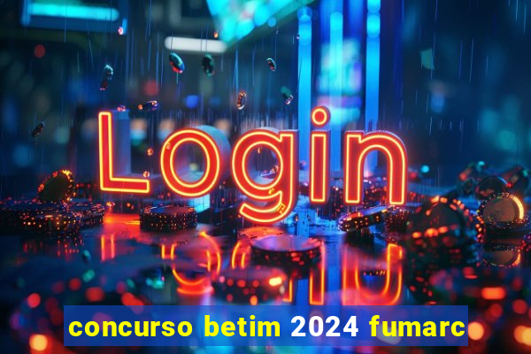 concurso betim 2024 fumarc