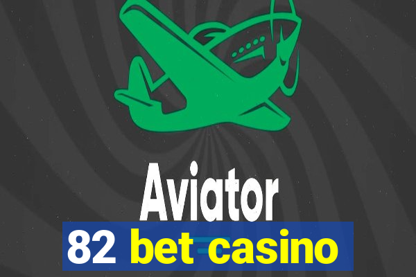 82 bet casino