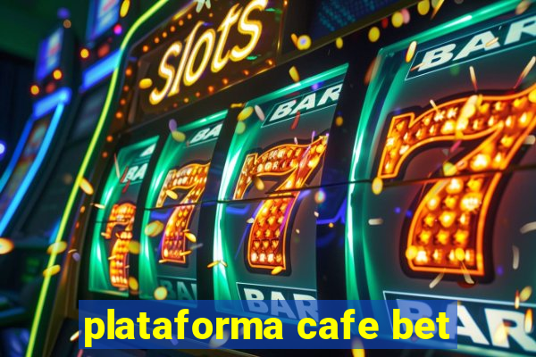 plataforma cafe bet